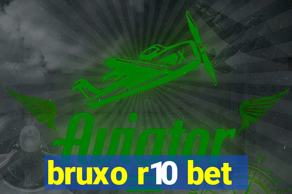 bruxo r10 bet